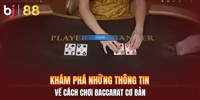 Khám phá những thông tin về cách chơi Baccarat cơ bản