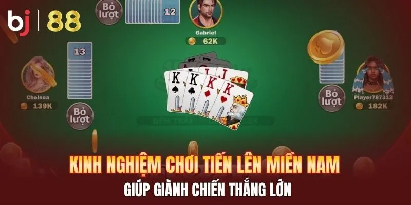 Kinh nghiệm chơi tiến lên miền Nam giúp giành chiến thắng lớn