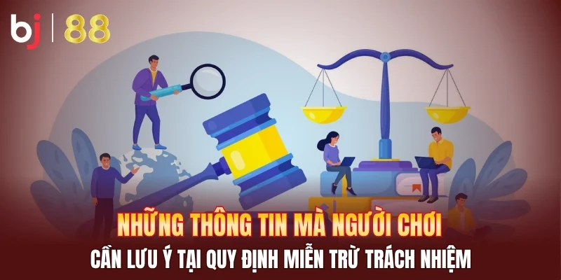 Những thông tin mà người chơi cần lưu ý tại quy định miễn trừ trách nhiệm