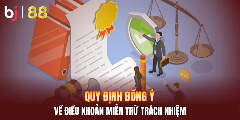 Quy định đồng ý về điều khoản miễn trừ trách nhiệm