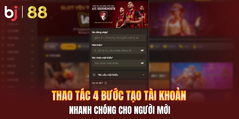 Thao tác 4 bước tạo tài khoản nhanh chóng cho người mới
