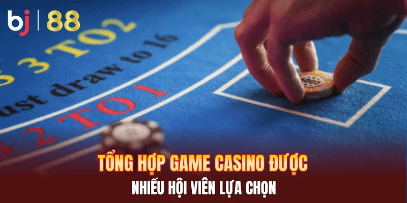 Tổng hợp game casino được nhiều hội viên lựa chọn