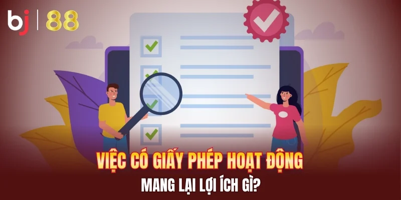 Việc có giấy phép hoạt động mang lại lợi ích gì?