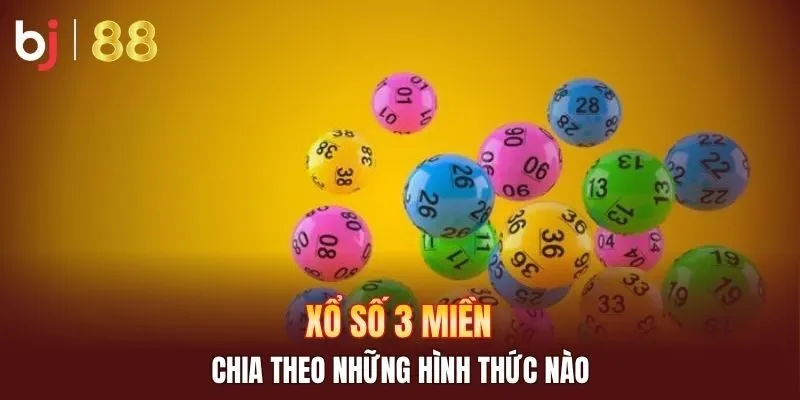 Xổ số 3 miền chia theo những hình thức nào